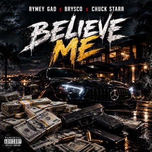 Believe Me by Rymey Gad, Brysco, Chuck Starr