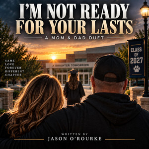 I’M NOT READY FOR YOUR LASTS by Jason O'Rourke