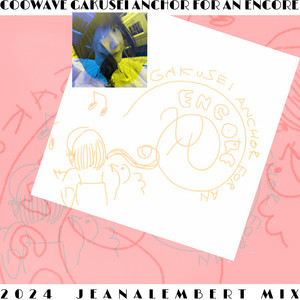 Gakusei Anchor For An Encore - 2024 Jeanalembert Mix by COOWAVE