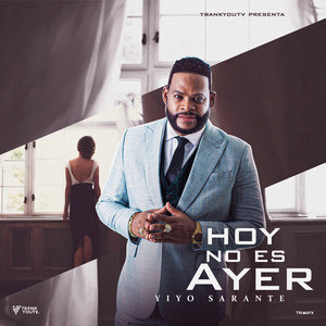 Yiyo Sarante - Hoy No Es Ayer