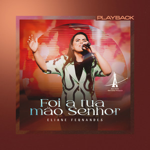 Eliane Fernandes - Foi a Tua Mão Senhor - Ao Vivo em São Paulo (Playback)