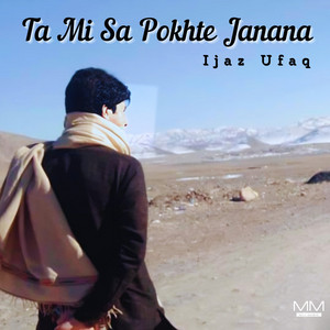 Ijaz Ufaq - Ta Da Khpal Watan Pa Shtamanai Bandi Aghyaar Saty