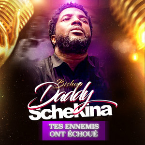 Bishop Daddy Schekina - Tes ennemis ont échoué