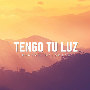 Mi Fuente De Luz by Rincon Melodico