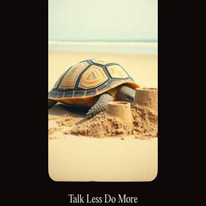 Talk less do more by Echo Wane
