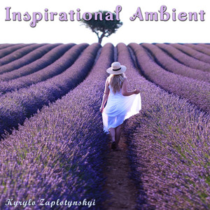 Kyrylo Zaplotynskyi — Inspirational Ambient