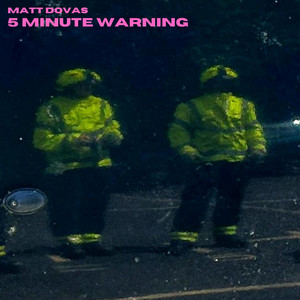 5 Minute Warning by Matt Dovas