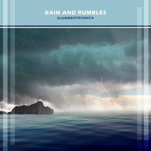 Rain and Rumbles by Slumbertronica