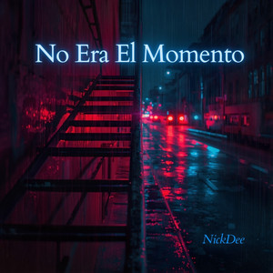 No Era El Momento by NickDee