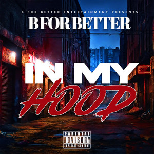 IN MY HOOD by B For Better