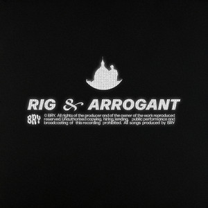 Rig & Arrogant by BRY