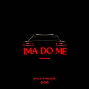 IMA DO ME by Ayhla, Shadow