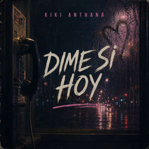 Dime Si Hoy by Kiki Anthana