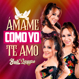 Yuli Lazaro - Ámame Como Yo Te Amo