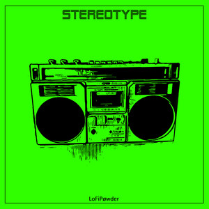 Stereotype by LoFiPøwder