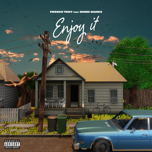 Enjoy It (feat. Einer Bankz) by Fresco Trey, Einer Bankz