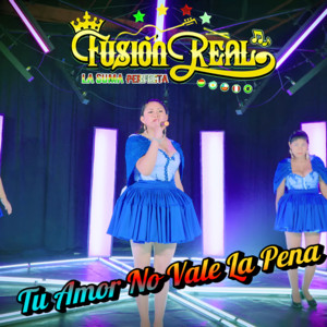 FUSION REAL LA SUMA PERFECTA - Tu Amor No Vale la Pena