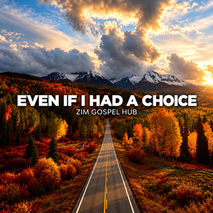 Even If I Had A Choice | Handizive Kuti Zvichaita Rinhi by Zim Gospel Hub