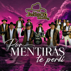 Por Mentiras Te Perdí by Jalisco Band