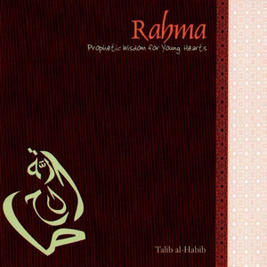 Rahma - the Hadith of Mercy by Talib al-Habib