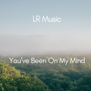 You've been on my mind