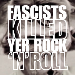 Fascists Killed Yer Rock'N' Roll by Elephant Stone
