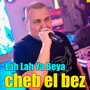 cheb el bez - Lah Lah Ya Beya