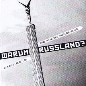 Warum Russland? (Eine popliterarische Reise)