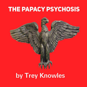 The Papacy Psychosis