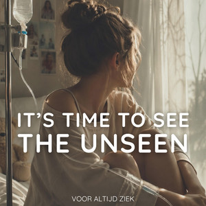 It's Time To See The Unseen by Voor Altijd Ziek