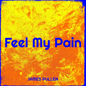 James Pullen - Feel My Pain
