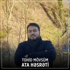 Tohid Mövsüm - Ata Həsrəti
