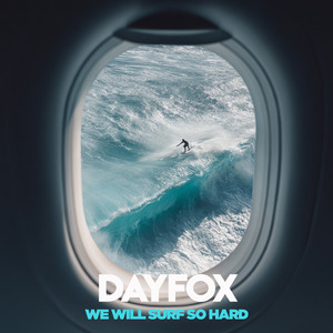 We Will Surf So Hard by DayFox