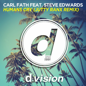 Humans Cry - Jutty Ranx Edit by Carl Fath, Steve Edwards, Jutty Ranx