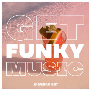 Get Funky Music - Extended Mix by Nu-Groove Odyssey