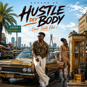 Hustle Dey Body by Gohard AF
