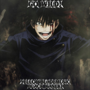 GO WILD! (Megumi Fushiguro Song) by YellowBladeMusic, Black Kaneki