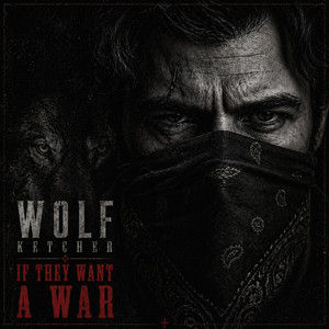 If They Want A War by Wolf Ketcher