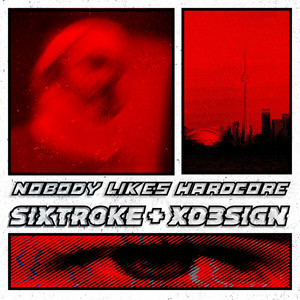 Nobody Likes Hardcore by Sixtroke, XD3SIGN