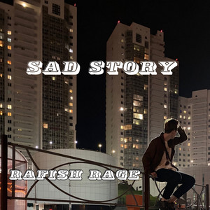 Sad Story by Rafish Rage