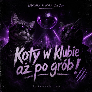Koty w klubie az po grob (Original Mix)