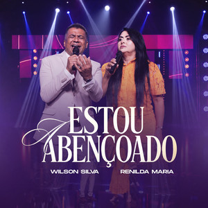Estou Abençoado by Wilson Silva, Elo da Graça Music, Renilda Maria