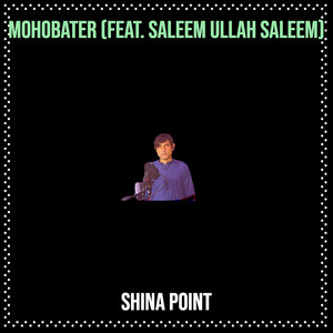 Shina Point - Mohobater (feat. Saleem Ullah Saleem)