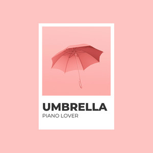 Umbrella by Piano Lover