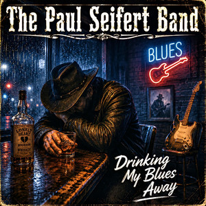 Drinking My Blues Away by The Paul Seifert Band