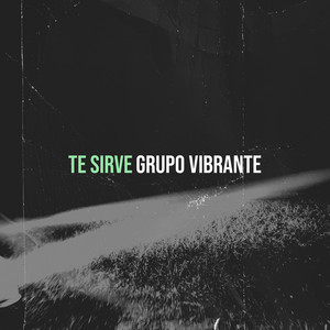 Grupo Vibrante - Te Sirve