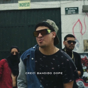 Crecí Bandido (DOPE) by Wam, John Soundah, Nico Ghyemby, Axel no love, Pulso 3Estrellas, IsAma, Wigha