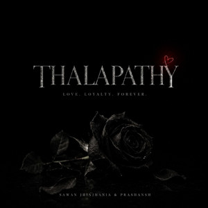 Thalapathy by Sawan Jhinjhania, Prashansh