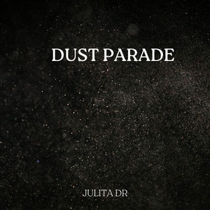 Dust Parade by Julita Dr