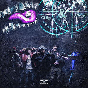 CHIP & CHOP by Carde, 2diip, WRLD MARTIN, Tony 00, Dela, Miami24